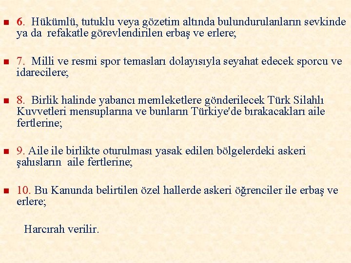 n 6. Hükümlü, tutuklu veya gözetim altında bulundurulanların sevkinde ya da refakatle görevlendirilen erbaş