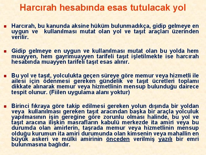 Harcırah hesabında esas tutulacak yol n Harcırah, bu kanunda aksine hüküm bulunmadıkça, gidip gelmeye