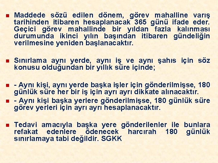 n Maddede sözü edilen dönem, görev mahalline varış tarihinden itibaren hesaplanacak 365 günü ifade