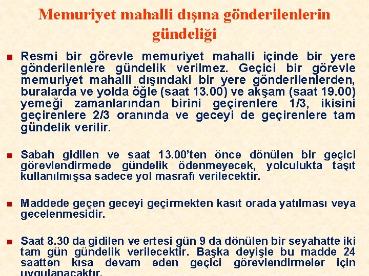 Memuriyet mahalli dışına gönderilenlerin gündeliği n Resmi bir görevle memuriyet mahalli içinde bir yere