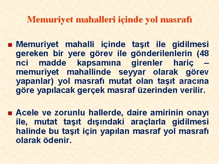 Memuriyet mahalleri içinde yol masrafı n Memuriyet mahalli içinde taşıt ile gidilmesi gereken bir