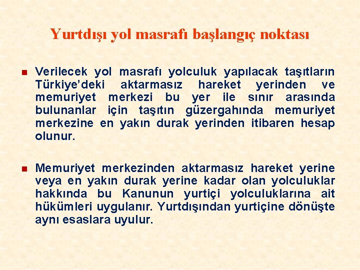 Yurtdışı yol masrafı başlangıç noktası n Verilecek yol masrafı yolculuk yapılacak taşıtların Türkiye’deki aktarmasız