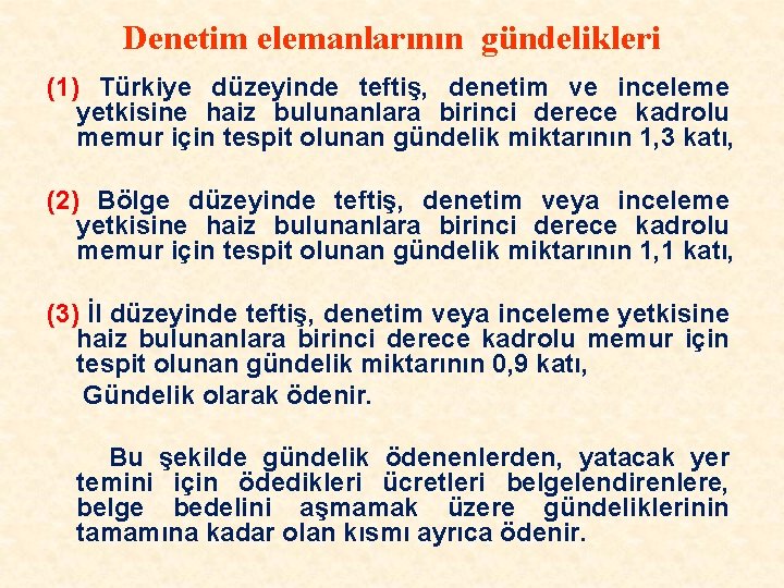 Denetim elemanlarının gündelikleri (1) Türkiye düzeyinde teftiş, denetim ve inceleme yetkisine haiz bulunanlara birinci