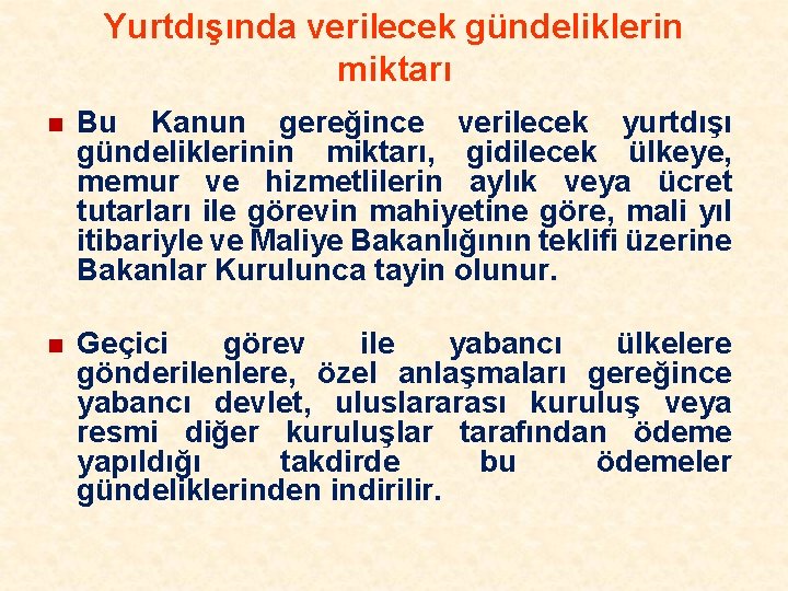 Yurtdışında verilecek gündeliklerin miktarı n Bu Kanun gereğince verilecek yurtdışı gündeliklerinin miktarı, gidilecek ülkeye,