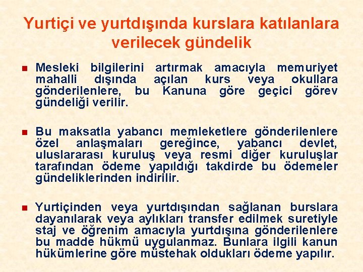 Yurtiçi ve yurtdışında kurslara katılanlara verilecek gündelik n Mesleki bilgilerini artırmak amacıyla memuriyet mahalli