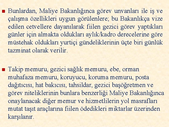 n Bunlardan, Maliye Bakanlığınca görev unvanları ile iş ve çalışma özellikleri uygun görülenlere; bu