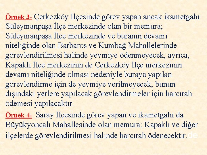 Örnek 3 - Çerkezköy İlçesinde görev yapan ancak ikametgahı Süleymanpaşa İlçe merkezinde olan bir