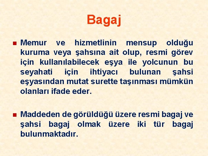 Bagaj n Memur ve hizmetlinin mensup olduğu kuruma veya şahsına ait olup, resmi görev