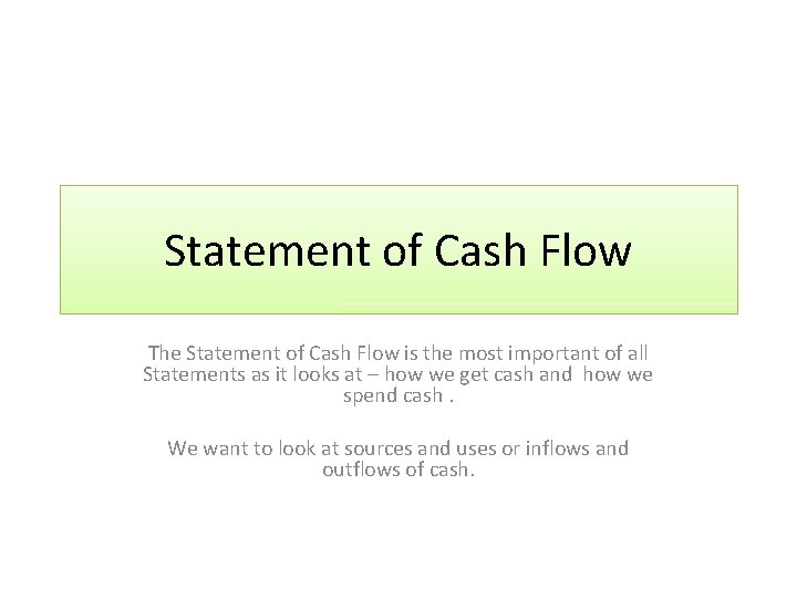 Statement of Cash Flow The Statement of Cash Flow is the most important of
