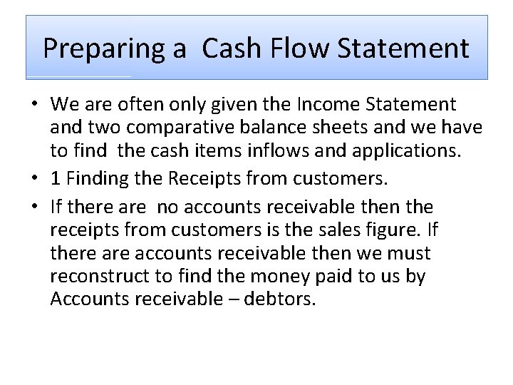 Preparing a Cash Flow Statement • We are often only given the Income Statement