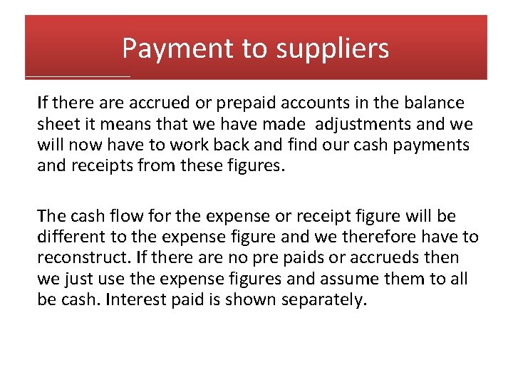 Payment to suppliers If there accrued or prepaid accounts in the balance sheet it