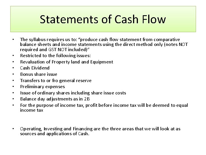 Statements of Cash Flow • • • The syllabus requires us to: “produce cash