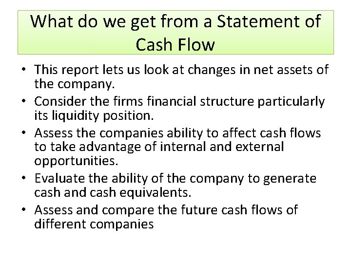 What do we get from a Statement of Cash Flow • This report lets