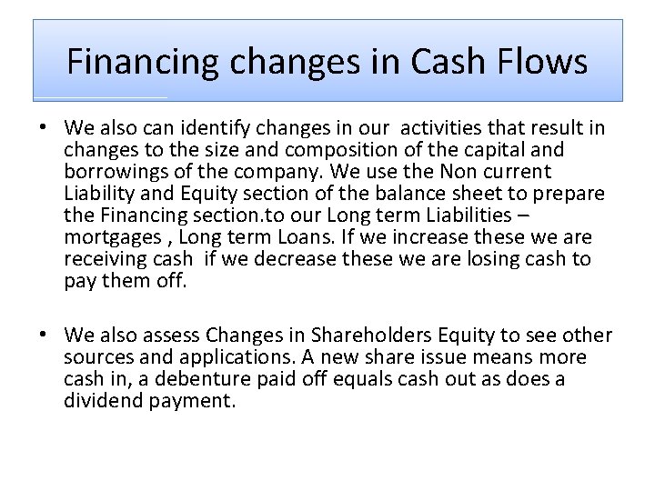 Financing changes in Cash Flows • We also can identify changes in our activities