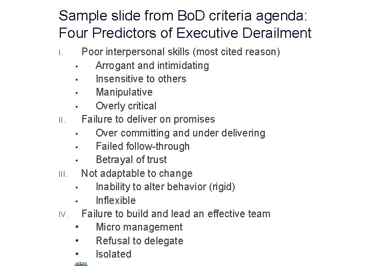 Sample slide from Bo. D criteria agenda: Four Predictors of Executive Derailment I. III.