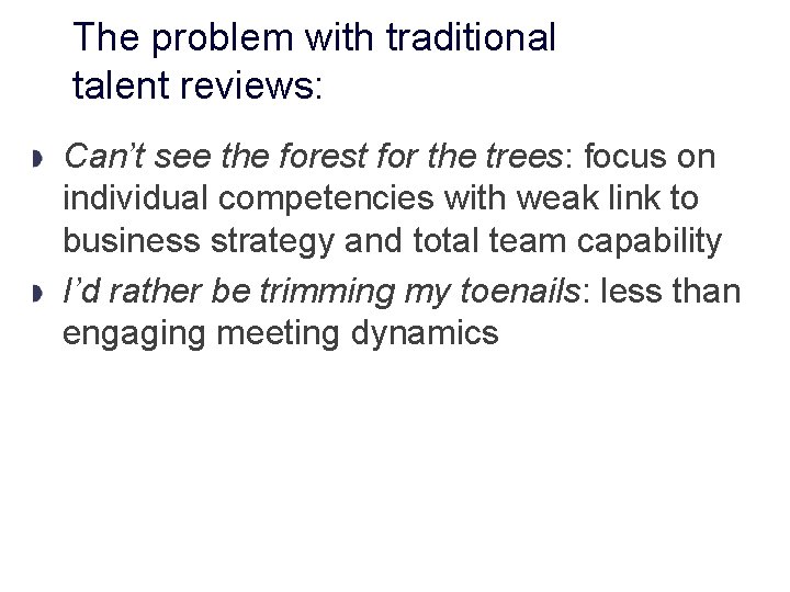 The problem with traditional talent reviews: Can’t see the forest for the trees: focus