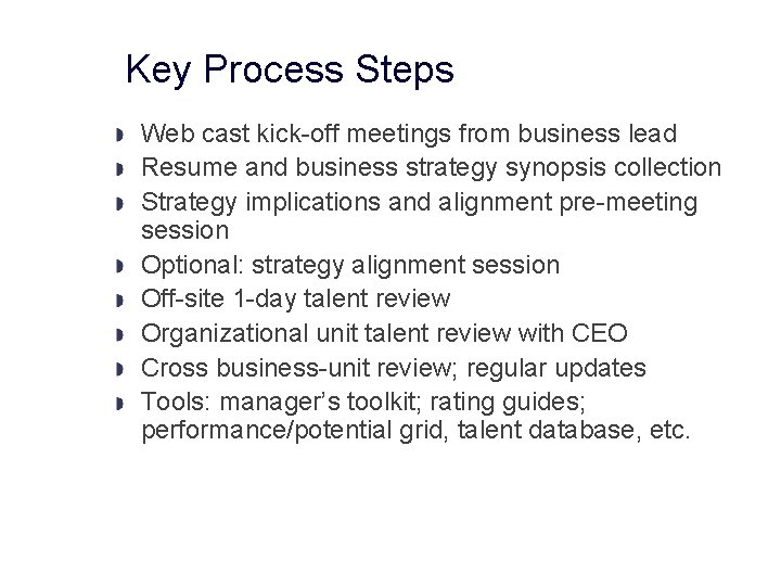 Key Process Steps Web cast kick-off meetings from business lead Resume and business strategy