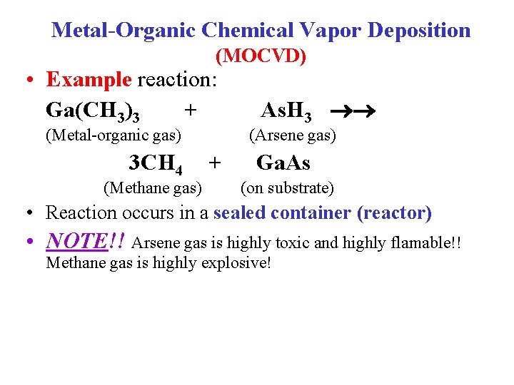 Metal-Organic Chemical Vapor Deposition (MOCVD) • Example reaction: Ga(CH 3)3 + (Metal-organic gas) 3