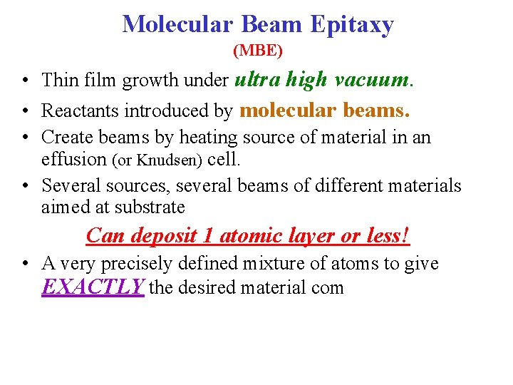 Molecular Beam Epitaxy (MBE) • Thin film growth under ultra high vacuum. • Reactants