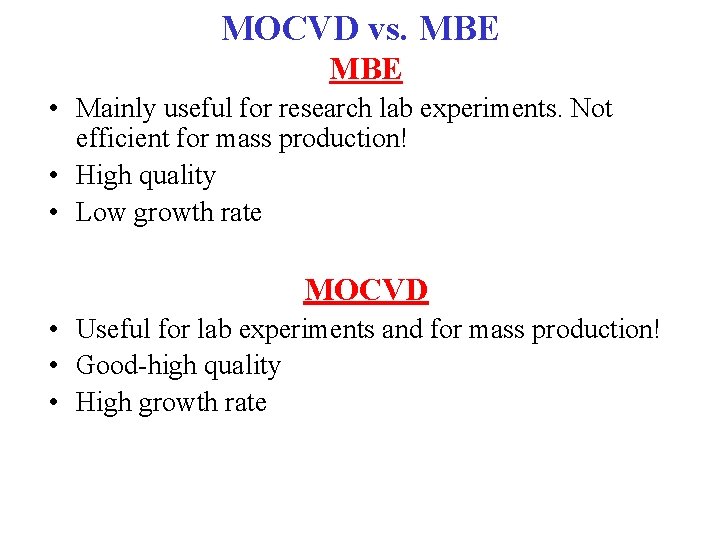 MOCVD vs. MBE • Mainly useful for research lab experiments. Not efficient for mass