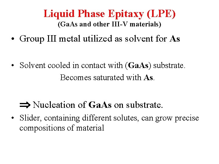 Liquid Phase Epitaxy (LPE) (Ga. As and other III-V materials) • Group III metal