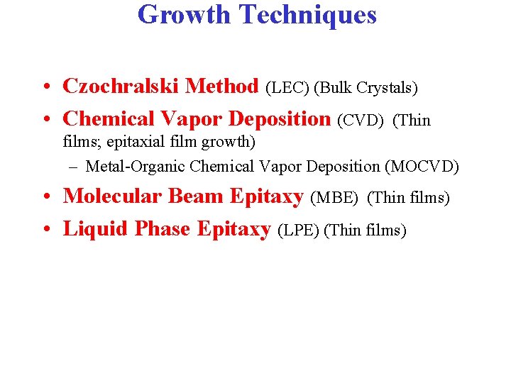 Growth Techniques • Czochralski Method (LEC) (Bulk Crystals) • Chemical Vapor Deposition (CVD) (Thin