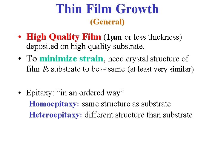 Thin Film Growth (General) • High Quality Film (1µm or less thickness) deposited on