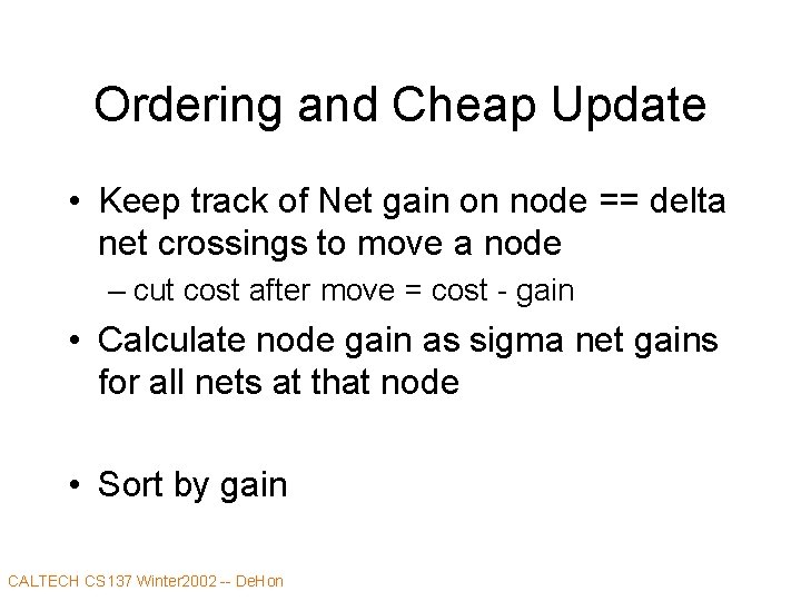 Ordering and Cheap Update • Keep track of Net gain on node == delta