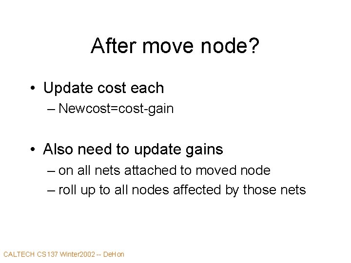 After move node? • Update cost each – Newcost=cost-gain • Also need to update
