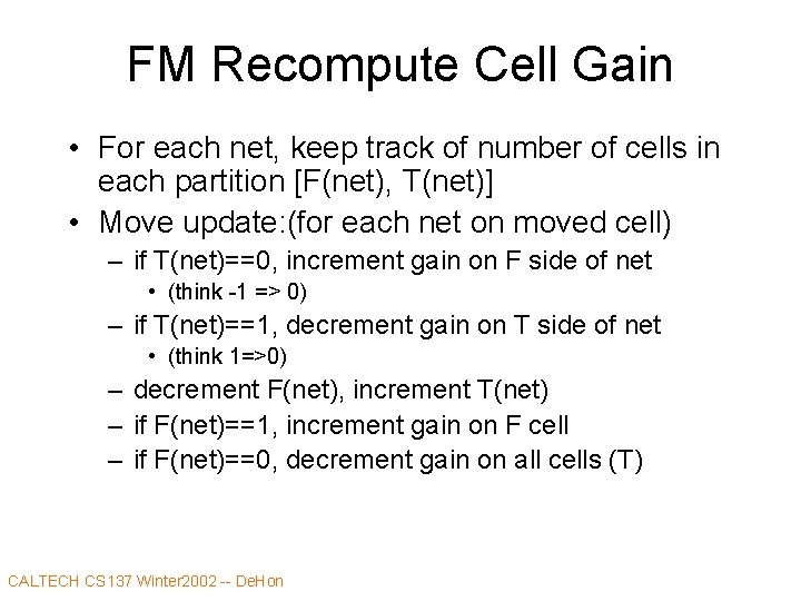 FM Recompute Cell Gain • For each net, keep track of number of cells