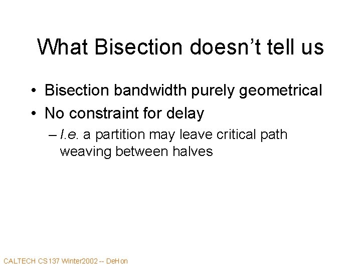 What Bisection doesn’t tell us • Bisection bandwidth purely geometrical • No constraint for