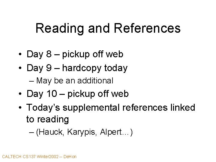 Reading and References • Day 8 – pickup off web • Day 9 –