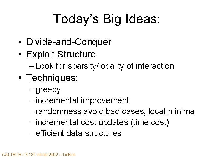 Today’s Big Ideas: • Divide-and-Conquer • Exploit Structure – Look for sparsity/locality of interaction