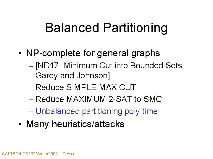 Balanced Partitioning • NP-complete for general graphs – [ND 17: Minimum Cut into Bounded