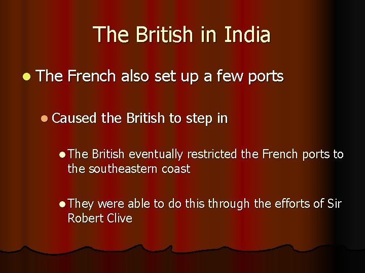The British in India l The French also set up a few ports l