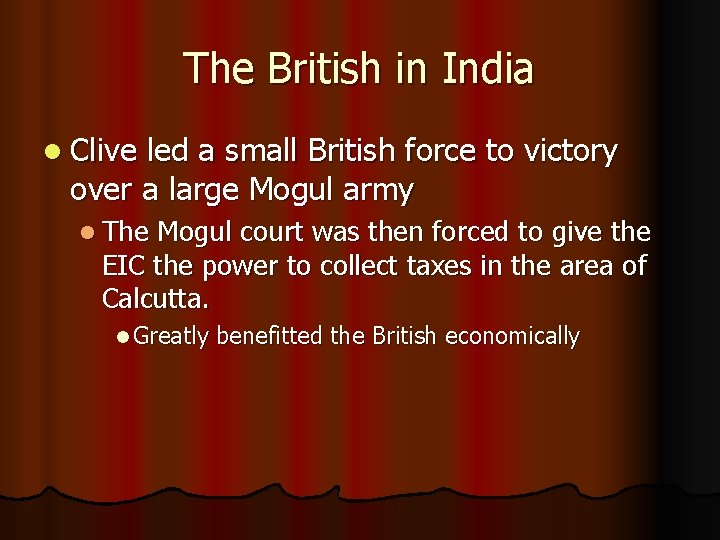 The British in India l Clive led a small British force to victory over