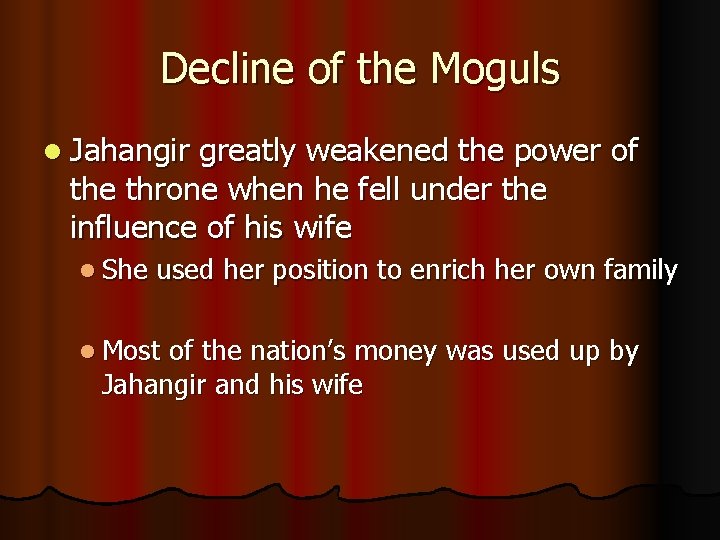Decline of the Moguls l Jahangir greatly weakened the power of the throne when