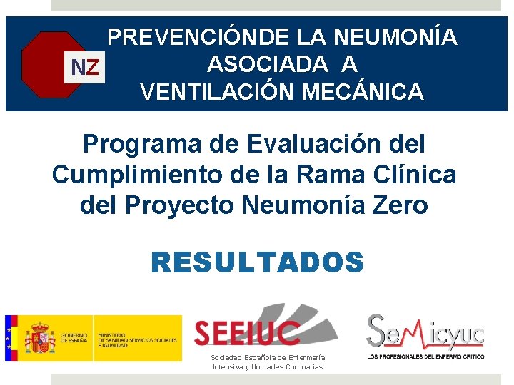 PREVENCIÓNDE LA NEUMONÍA ASOCIADA A NZ VENTILACIÓN MECÁNICA Programa de Evaluación del Cumplimiento de