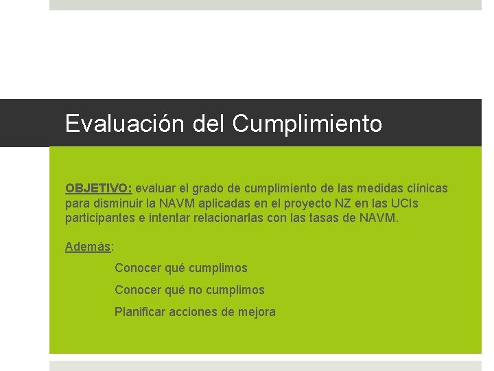 Evaluación del Cumplimiento OBJETIVO: evaluar el grado de cumplimiento de las medidas clínicas para