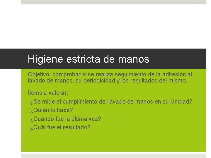 Higiene estricta de manos Objetivo: comprobar si se realiza seguimiento de la adhesión al