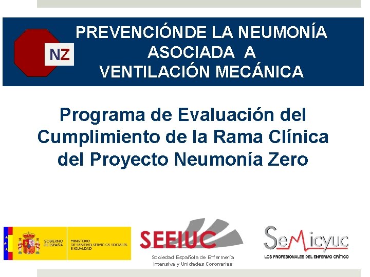 PREVENCIÓNDE LA NEUMONÍA ASOCIADA A NZ VENTILACIÓN MECÁNICA Programa de Evaluación del Cumplimiento de