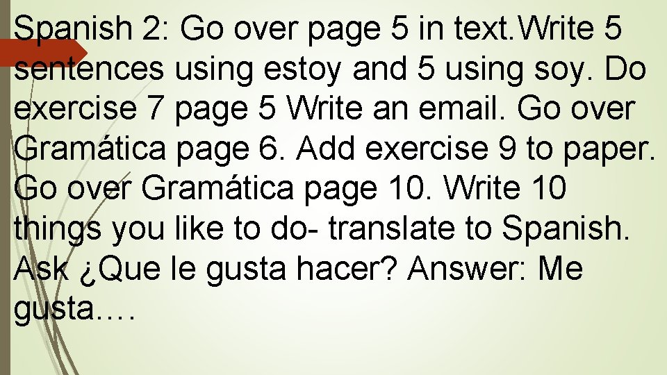 Spanish 2: Go over page 5 in text. Write 5 sentences using estoy and