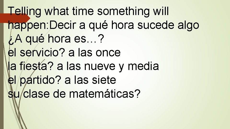 Telling what time something will happen: Decir a qué hora sucede algo ¿A qué