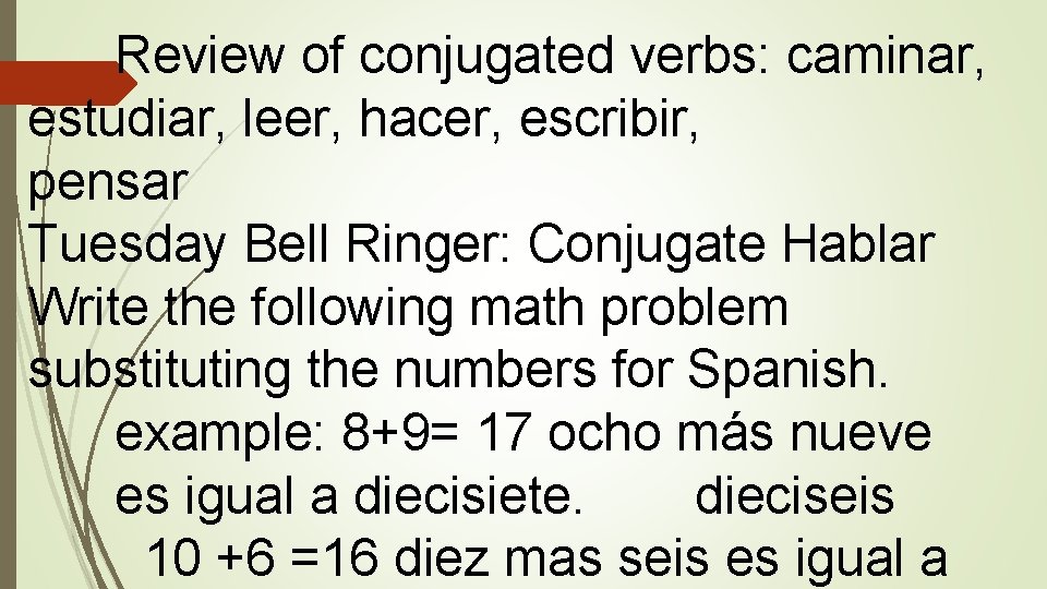 Review of conjugated verbs: caminar, estudiar, leer, hacer, escribir, pensar Tuesday Bell Ringer: Conjugate