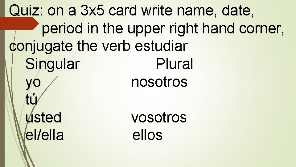 Quiz: on a 3 x 5 card write name, date, period in the upper