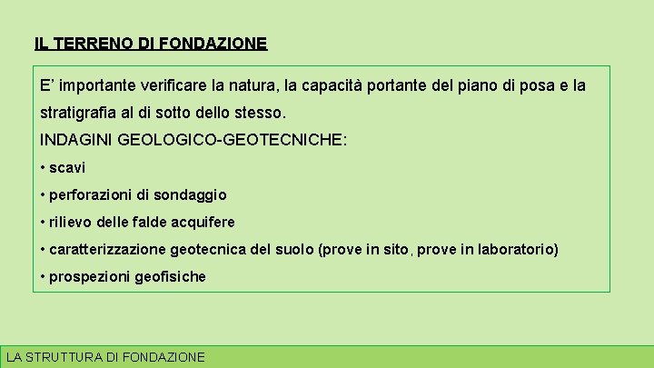 IL TERRENO DI FONDAZIONE E’ importante verificare la natura, la capacità portante del piano