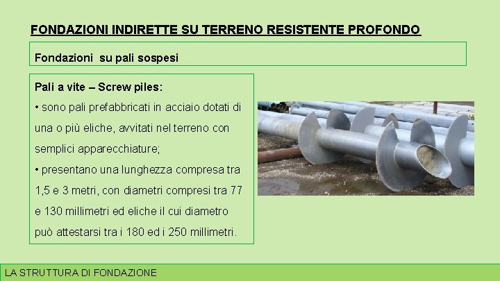 FONDAZIONI INDIRETTE SU TERRENO RESISTENTE PROFONDO Fondazioni su pali sospesi Pali a vite –