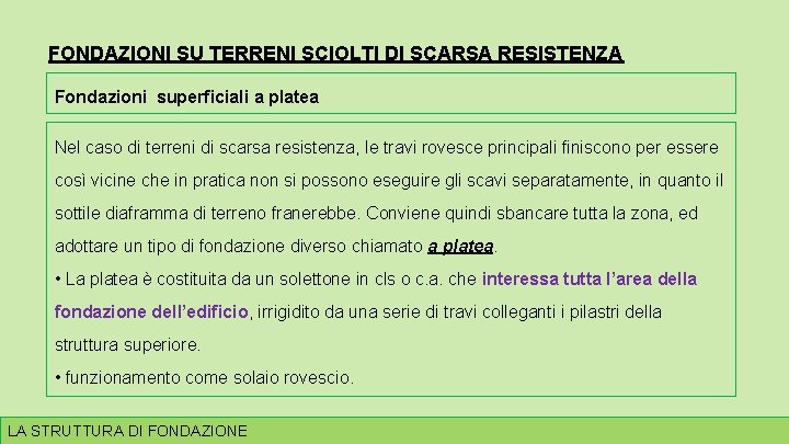 FONDAZIONI SU TERRENI SCIOLTI DI SCARSA RESISTENZA Fondazioni superficiali a platea Nel caso di