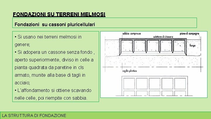 FONDAZIONI SU TERRENI MELMOSI Fondazioni su cassoni pluricellulari • Si usano nei terreni melmosi