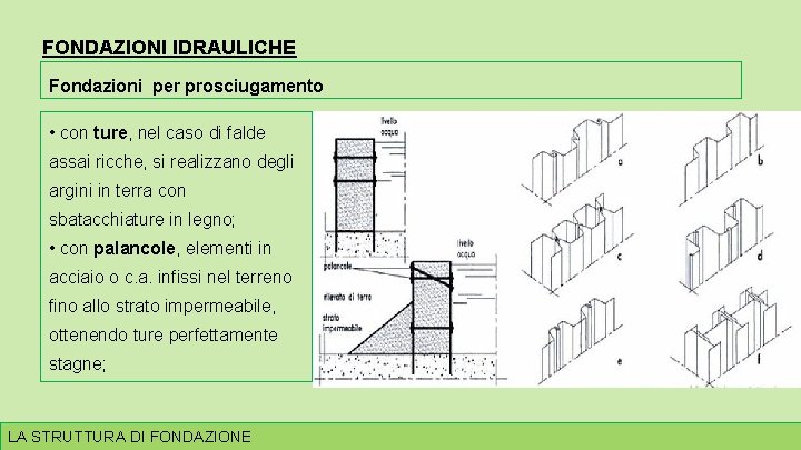 FONDAZIONI IDRAULICHE Fondazioni per prosciugamento • con ture, nel caso di falde assai ricche,